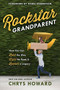 Rockstar Grandparent (How You Can Lead the Way, Light the Road, and Launch a Legacy) by Chrys Howard, Korie Robertson, 9780735291591