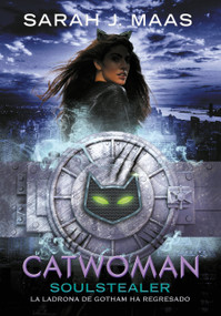 Catwoman: Soulstealer (Spanish Edition) by Sarah J. Maas, 9786073171885