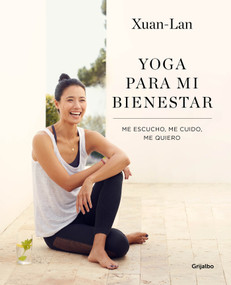 Yoga para mi bienestar: Me escucho, me cuido, me quiero / Yoga for my Well-being: Listening to Myself, Caring for Myself, Loving Myself (Spanish Edition) by Xuan Lan, 9788416895502