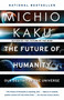 The Future of Humanity (Our Destiny in the Universe) by Michio Kaku, 9780525434542