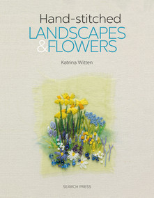 Handstitched Landscapes and Flowers (10 Charming Embroidery Projects with Templates) by Katrina Witten, 9781782214519