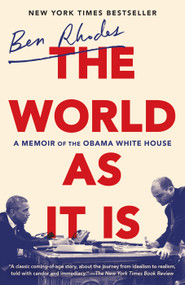 The World as It Is (A Memoir of the Obama White House) - 9780525509370 by Ben Rhodes, 9780525509370