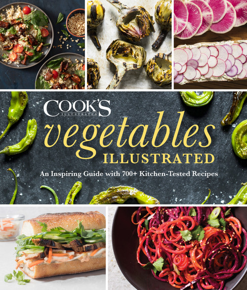 Vegetables Illustrated (An Inspiring Guide with 700+ Kitchen-Tested Recipes) by America's Test Kitchen, 9781945256738