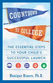 Countdown to College (The Essential Steps to Your Child's Successful Launch) by Monique Rinere, 9781524799311
