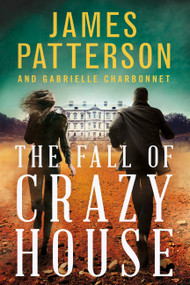 The Fall of Crazy House by James Patterson, Gabrielle Charbonnet, 9780316433747