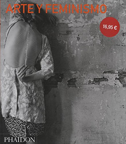 Arte y Feminismo (Art and Feminism) (Spanish Edition) by Peggy Phelan, 9780714861715