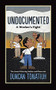Undocumented (A Worker's Fight) by Duncan Tonatiuh, 9781419728549