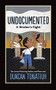 Undocumented (A Worker's Fight) by Duncan Tonatiuh, 9781419728549