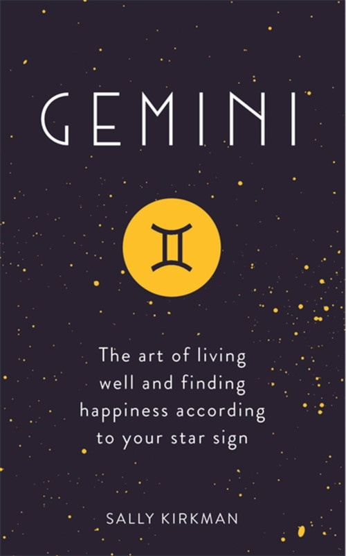 Gemini (The Art of Living Well and Finding Happiness According to Your Star Sign) by Sally Kirkman, 9781473676718