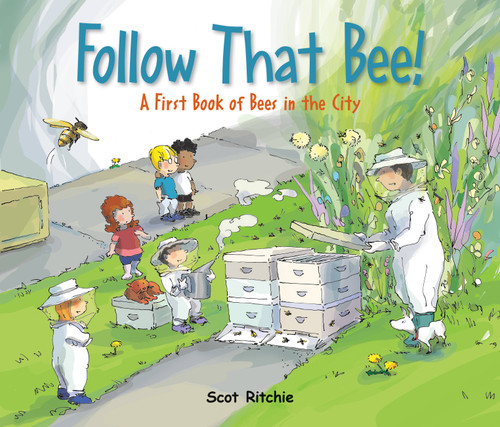 Follow That Bee! (A First Book of Bees in the City) by Scot Ritchie, Scot Ritchie, 9781525300349