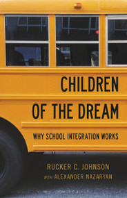 Children of the Dream (Why School Integration Works) by Rucker C. Johnson, Alexander Nazaryan, 9781541672703