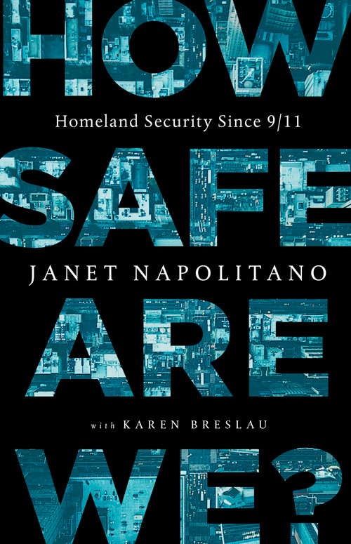 How Safe Are We? (Homeland Security Since 9/11) by Janet Napolitano, Karen Breslau, 9781541762220