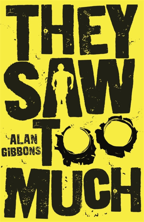 They Saw Too Much by Alan Gibbons, 9781780622484