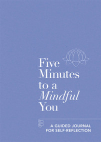 Five Minutes to a Mindful You (A guided journal for self-reflection) by Aster, 9781912023974