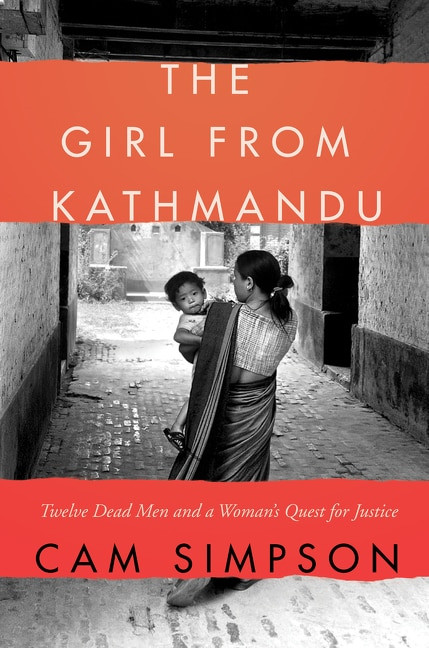The Girl from Kathmandu (Twelve Dead Men and a Woman's Quest for Justice) - 9780062449726 by Cam Simpson, 9780062449726