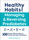 Healthy Habits for Managing & Reversing Prediabetes (100 Simple, Effective Ways to Prevent and Undo Prediabetes) by Marie Feldman, 9781507209943