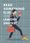 Read Something Else: Collected & Dubious Wit & Wisdom of Lemony Snicket by Lemony Snicket, 9780062854216