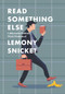 Read Something Else: Collected & Dubious Wit & Wisdom of Lemony Snicket by Lemony Snicket, 9780062854216