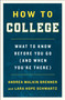 How to College (What to Know Before You Go (and When You're There)) by Andrea Malkin Brenner, Lara Hope Schwartz, 9781250225184