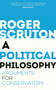 A Political Philosophy (Arguments for Conservatism) by Roger Scruton, 9781472965226