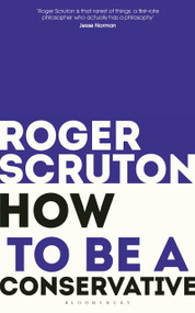 How to be a conservative - 9781472965233 by Roger Scruton, 9781472965233