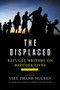 The Displaced (Refugee Writers on Refugee Lives) - 9781419735110 by Viet Thanh Nguyen, David Bezmozgis, Thi Bui, Reyna Grande, Aleksandar Hemon, Vu Tran, 9781419735110