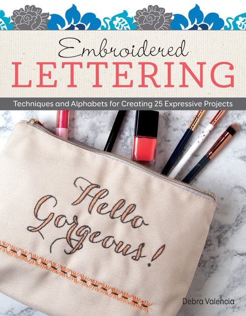 Embroidered Lettering (Techniques and Alphabets for Creating 25 Expressive Projects) by Debra Valencia, 9781497204157