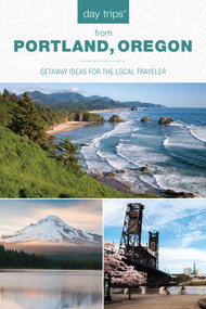 Day Trips® from Portland, Oregon (Getaway Ideas for the Local Traveler) by Kim Cooper Findling, 9781493037650