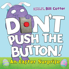 Don't Push the Button! An Easter Surprise by Bill Cotter, 9781492680116