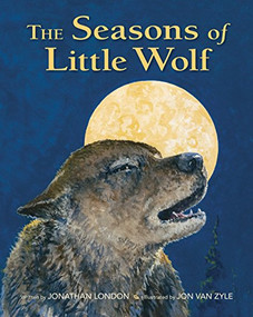 The Seasons of Little Wolf - 9781941821060 by Jonathan London, Jon Van Zyle, 9781941821060