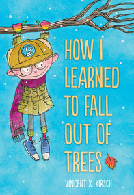 How I Learned to Fall Out of Trees by Vincent X. Kirsch, 9781419734137