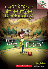 The Hall Monitors Are Fired!: A Branches Book (Eerie Elementary #8) by Jack Chabert, Matt Loveridge, 9781338181883