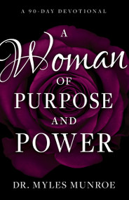 A Woman of Purpose and Power (A 90-Day Devotional) by Myles Munroe, 9781641232333