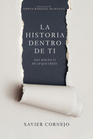 La historia dentro de ti (Hay más en ti de lo que crees) (Spanish Edition) by Xavier Cornejo, Erwin Raphael McManus, 9781641233279