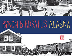 Byron Birdsall's Alaska by Byron Birdsall, Dana Stabenow, 9781941821503