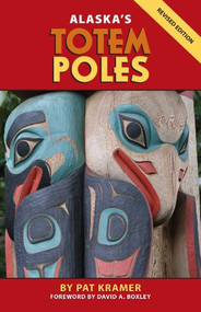Alaska's Totem Poles by Pat Kramer, David A. Boxley, 9780882407319