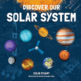 Discover Our Solar System by Colin Stuart, Charlie Brandon-King, 9781787080171
