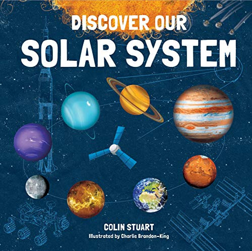Discover Our Solar System by Colin Stuart, Charlie Brandon-King, 9781787080171