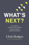 What's Next? (The Journey to Know God, Find Freedom, Discover Purpose, and Make a Difference) by Chris Hodges, 9780718091569