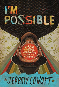 I'm Possible (Jumping into Fear and Discovering a Life of Purpose) by Jeremy Cowart, 9780785223740