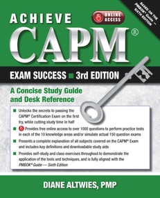 Achieve CAPM Exam Success, 3rd Edition (A Concise Study Guide and Desk Reference) by Diane Altwies, 9781604271621