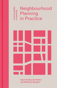 Neighbourhood Planning in Practice by Gavin Parker, Kat Salter, Gavin Parker, Matthew Wargent, Kat Salter, Matthew Wargent, 9781848222830