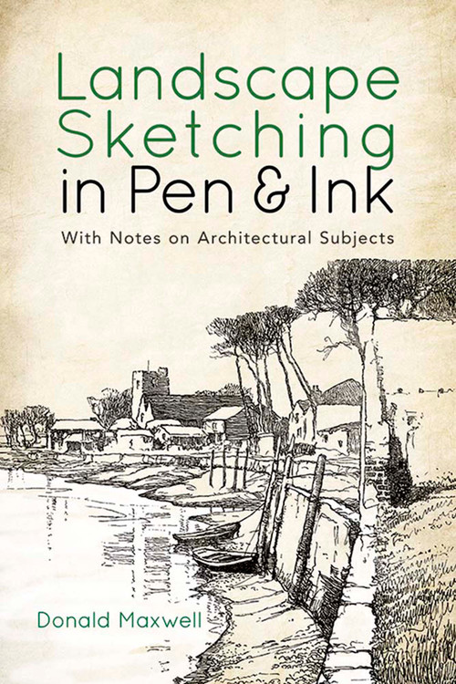 Landscape Sketching in Pen and Ink (With Notes on Architectural Subjects) by Donald Maxwell, 9780486834283