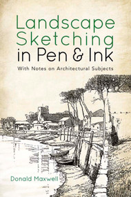 Landscape Sketching in Pen and Ink (With Notes on Architectural Subjects) by Donald Maxwell, 9780486834283