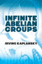 Infinite Abelian Groups by Irving Kaplansky, 9780486828503