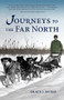 Journeys to the Far North by Olaus J. Murie, Donald O. Murie, 9781941821732
