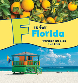 F is for Florida (Written by Kids for Kids) - 9781513260495 by Boys and Girls Clubs of Central Florida, 9781513260495