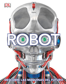 Robot (Spanish Edition) (Descubre las máquinas del futuro) by DK, 9781465482822
