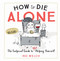 How to Die Alone (The Foolproof Guide to Not Helping Yourself) by Mo Welch, 9781523504268