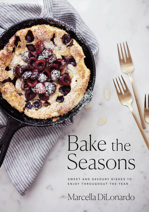 Bake the Seasons (Sweet and Savoury Dishes to Enjoy Throughout the Year) by Marcella DiLonardo, 9780735235199